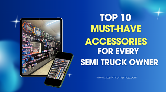 Top 10 Must-Have Accessories for Every Semi Truck Owner